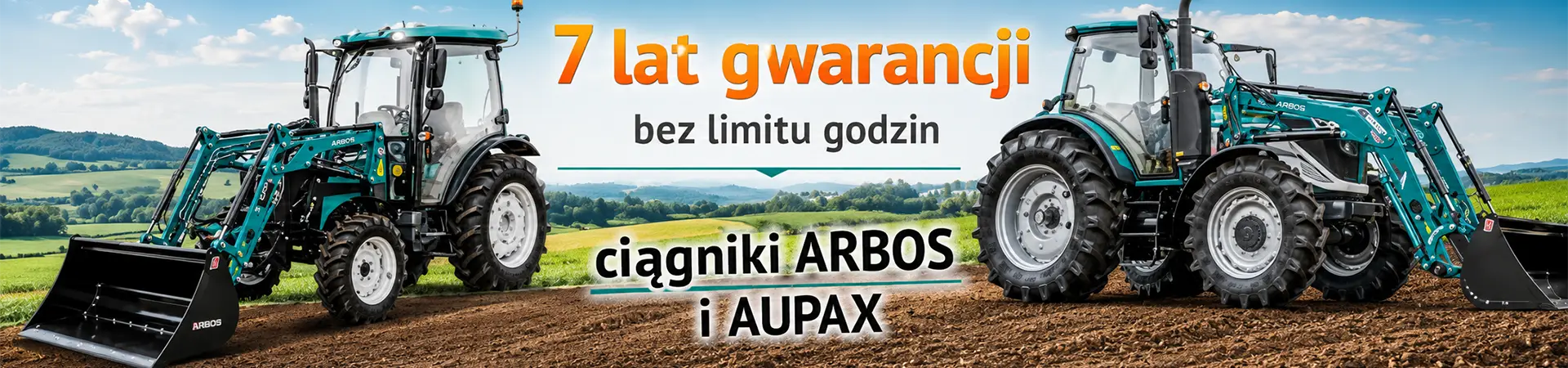 7 lat gwarancji 7 lat gwarancji na ciągniki Aupax i Arbos