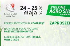 ZIELONE AGRO SHOW Ułęż 24-25 maja 2025