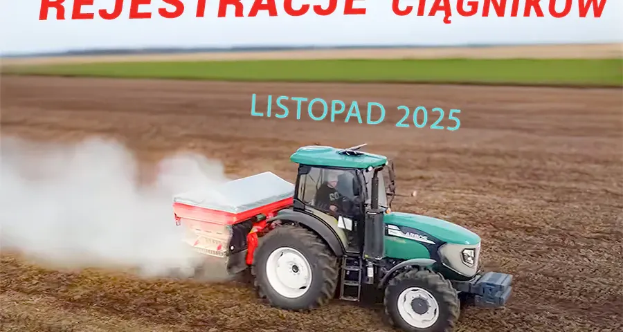 REJESTRACJE CIĄGNIKÓW NOWYCH W POLSCE - LISTOPAD 2025 i PODSUMOWANIE