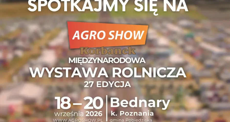 Odwiedź stosio Korbanek na Agro Show Bednary i zobaczy najnowsze maszyny w naszej ofercie Korbanek zaprasza na największą wystawę maszyn rolniczych Agro Show Bednary 2026