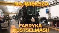 Embedded thumbnail for Największa fabryka kombajnów na świecie ROSTSELMASH
